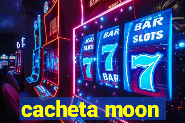 cacheta moon